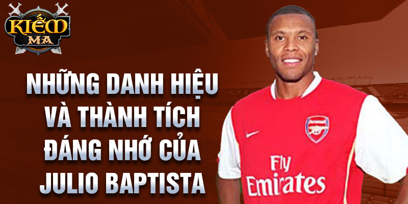 Những danh hiệu và thành tích đáng nhớ của Julio Baptista