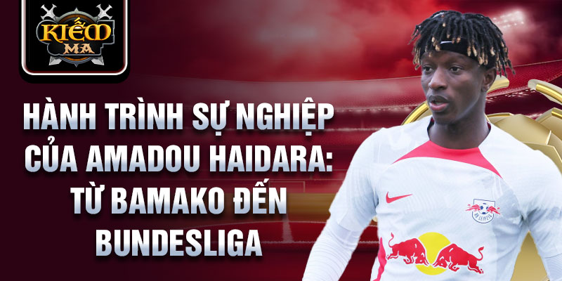 Hành trình sự nghiệp của amadou haidara: từ bamako đến bundesliga