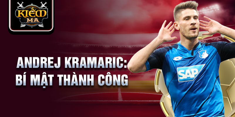 Andrej Kramaric: Bí mật thành công