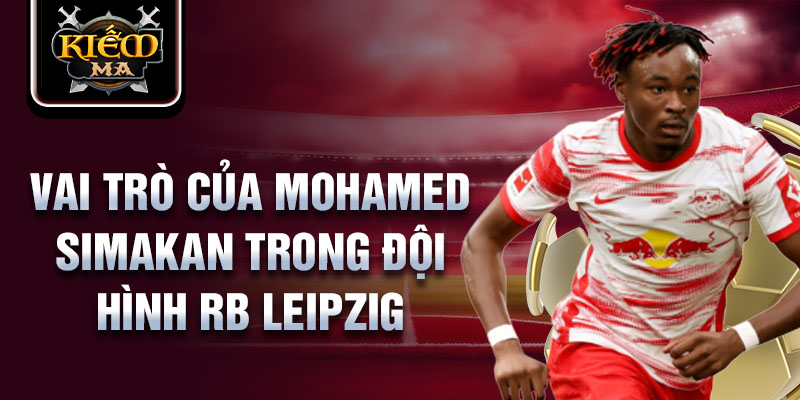 Vai trò của Mohamed Simakan trong đội hình RB Leipzig