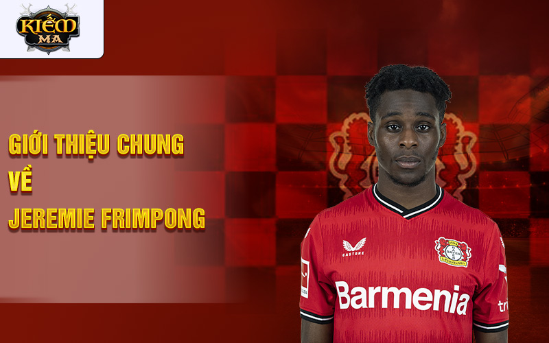 Giới thiệu chung về Jeremie Frimpong