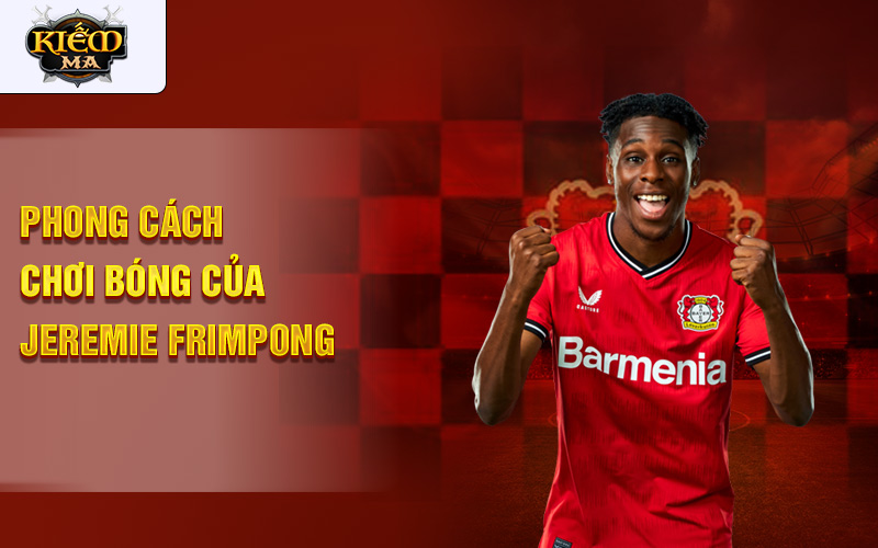 Phong cách chơi bóng của jeremie frimpong