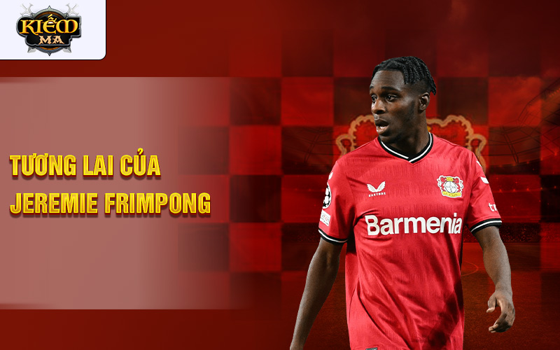 Tương lai của Jeremie Frimpong