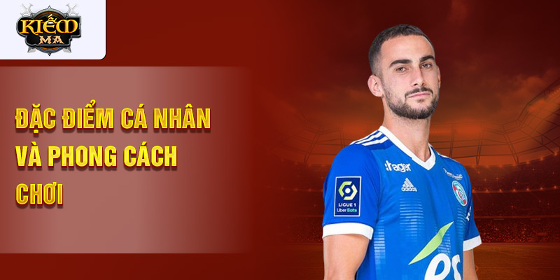 Đặc điểm cá nhân và phong cách chơi