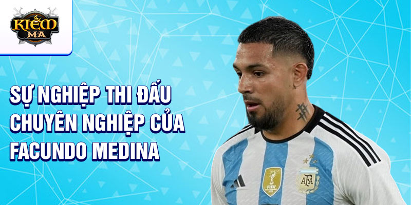 Sự nghiệp thi đấu chuyên nghiệp của Facundo Medina