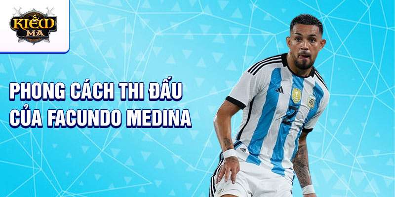 Phong cách thi đấu của Facundo Medina